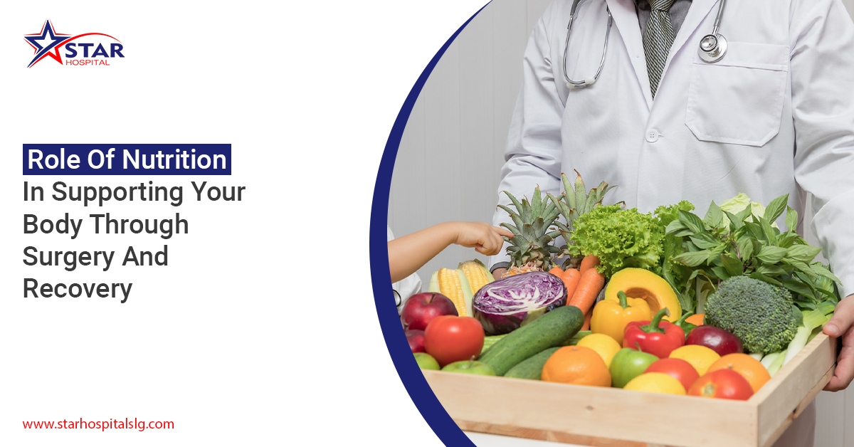 Role of Nutrition for Surgery Recovery - Star Hospital